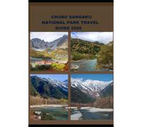 CHUBU SANGAKU NATIONAL PARK TRAVEL GUIDE 2026