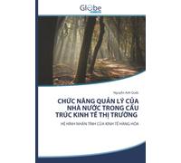 CHỨC NĂNG QUẢN LÝ CỦA NHÀ NƯỚC TRONG CẤU TRÚC KINH TẾ THỊ TRƯỜNG: HỆ HÌNH NHÂN TÍNH CỦA KINH TẾ HÀNG HÓA