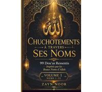 CHUCHOTEMENTS À TRAVERS SES NOMS: 99 DUAS SINCÈRES INSPIRÉS PAR LELES BEAUX NOMS D'ALLAH