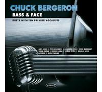 CHUCK BERGERON - BASS & FACE: DUETS WITH TEN PREMIER VOCALISTS