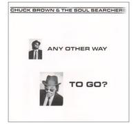 Chuck Brown & The Soul.. - Any Other Way to Go