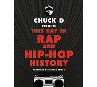 Chuck D Presents This Day in Rap and Hip-Hop History