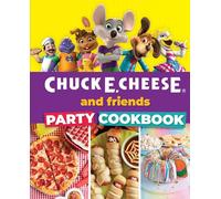 Chuck E. Cheese and Friends Party Cookbook