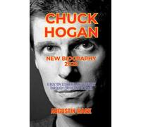 CHUCK HOGAN NEW BIOGRAPHY 2025: A Boston Storyteller’s Journey Through Crime and Horror