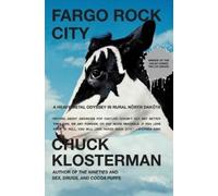 Chuck Klosterma Fargo Rock City: A Heavy Metal O (Tapa blanda) (Importación USA)