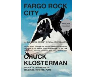 Chuck Klosterma Fargo Rock City: A Heavy Metal O (Tapa blanda) (Importación USA)