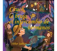 Chuck, la bruja y el intercambio de hermanos (Cuentos de Hadas Cortos y Tontos)