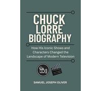 Chuck Lorre Biography: How His Iconic Shows and Characters Changed the Landscape of Modern Television