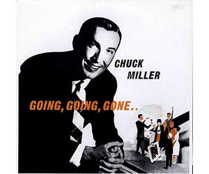 Chuck Miller - Going, Going, Gone..
