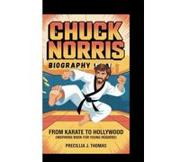 CHUCK NORRIS BIOGRAPHY: From Karate To Hollywood (Inspiring Book For Young Readers)