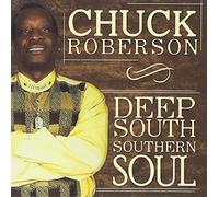 Chuck Roberson - Deep South Southern Soul