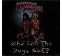 Chuck Smooth - Who Let the Dogs Out