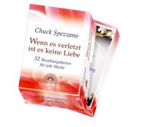 Chuck Spezzano Wenn es verletzt ist es keine Liebe. 52 Beziehungskarten (Karten)