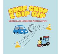 Chuf Chuf e Bip Bip: veicoli da colorare per piccoli artisti