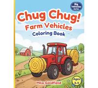 Chug Chug Farm Vehicles Coloring Book: A Fun and Easy Coloring Book for Ages 3-4 | Tractors, Trucks & Farm Machines for Toddlers (Big Vehicles Coloring Series)