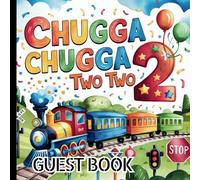 Chugga Chugga Two Two Second Birthday Party Guest Book: Match Your 2nd Birthday Decor With This Choo Choo Train Themed Party Guestbook