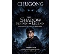 Chugong: The Shadow Behind the Legend: A Biography of the Creator of Solo Leveling