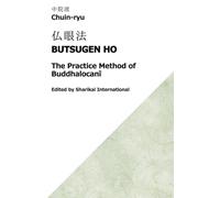 Chuin-ryu: The Practice Method of Buddhalocanī (Butsugen Ho, 仏眼法)