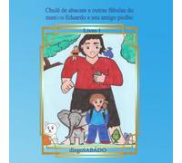Chulé de Abacate e outras fábulas do Menino Eduardo e seu amigo Piolho: livro I