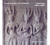 Chum Ngek - Homrong: Classical Music from Cambodia