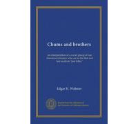 Chums and brothers: an interpretation of a social group of our American citizenry who are in the first and last analysis "just folks,"