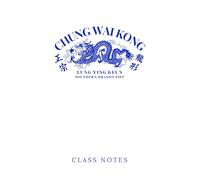 Chung Wai Kong Lung Ying Keun - Southern Dragon Fist Kung Fu Class Note Book: 120 Page Lined Student Book For Chinese Martial Arts Training