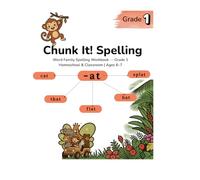 Chunk It! Spelling: Word Family Spelling Workbook - Grade 1 Homeschool and Classroom Ages 6-7 (Word Family Spelling Series)