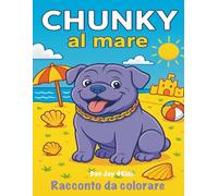 Chunky al mare: Un libro da colorare con storie e disegni per bambini da 5 a 8 anni (Chunky adventures)