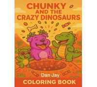 Chunky and the Crazy Dinosaurs: A Coloring Adventure for Kids Ages 5-8 (Chunky Traveler in Time and Space)