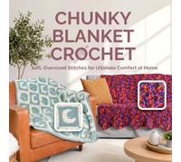 Chunky Blanket Crochet: Soft, Oversized Stitches for Ultimate Comfort at Home