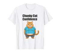 Chunky Cat Confidence Cute Fat Belly - Cita Divertida Camiseta