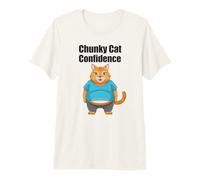 Chunky Cat Confidence Cute Fat Belly - Cita Divertida Camiseta Premium