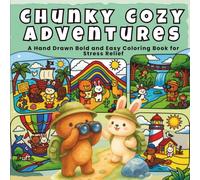 Chunky Cozy Adventures: A Hand Drawn Bold and Easy Coloring Book for Stress Relief