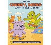 Chunky, Deeno and the Rebel Skate: A Coloring Book with Rhymes and a Story About Courage (Chunky adventures)