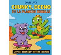 Chunky, Deeno et la Planche Rebelle: Livre de coloriage avec une histoire en rimes et un message motivan (Chunky adventures)