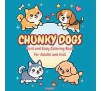 CHUNKY DOGS: Bold & Easy Coloring Book for Adults and Kids - Super Cute and Round Puppies for Stress Relief