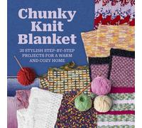 Chunky Knit Blanket: 20 Stylish Step-by-Step Projects for a Warm and Cozy Home