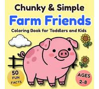 Chunky & Simple Farm Friends: Coloring Book for Toddlers and Kids Ages 2-8 | Bold and Easy Animals with Extra Thick Lines and 50 Fun Facts (Chunky & Simple Coloring Series)