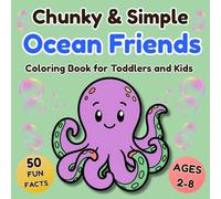 Chunky & Simple Ocean Friends: Coloring Book for Toddlers and Kids Ages 2-8 | Bold and Easy Sea Creatures with Extra Thick Lines and 50 Fun Facts (Chunky & Simple Coloring Series)