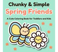 Chunky & Simple Spring Friends: A Cute Coloring Book for Toddlers and Kids, 50 Large Illustrations of Butterflies, Flowers, and Baby Animals with ... Fun Facts (Chunky & Simple Coloring Series)