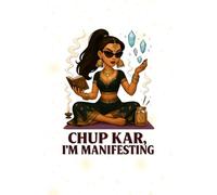Chup Kar, I’m Manifesting Notebook