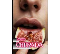 CHUPADA: Erotismo para Mulheres: Contos Explícitos de Prazer, Submissão e Liberdade (Coleção Erótica SteelMind)
