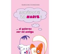 ¡Chúpate la nariz! … si quieres ser mi amiga: Señales de calma para niños