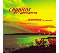 Chupitos de Formentera / Trep-X - La Bonanza acelerando