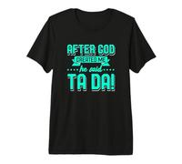 Church After God Created Me He Said Ta Da Funny Cita Cristo Camiseta Premium
