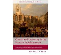 Church and University in the Scottish Enlightenment: The Moderate Literati of Edinburgh (Edinburgh Classic Editions EUP) by Richard Sher (2016-01-01)