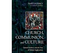 Church, Communion, and Culture: Samuel Seabury and the Fate of Global Anglicanism
