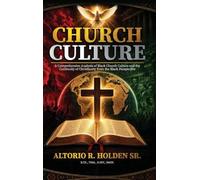 Church Culture: A Comprehensive Analysis of Black Church Culture and The Continuity of Christianity from the Black Perspective.