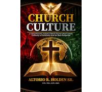 Church Culture: A Comprehensive Analysis of Black Church Culture and The Continuity of Christianity from the Black Perspective.
