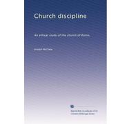 Church discipline: An ethical study of the church of Rome,